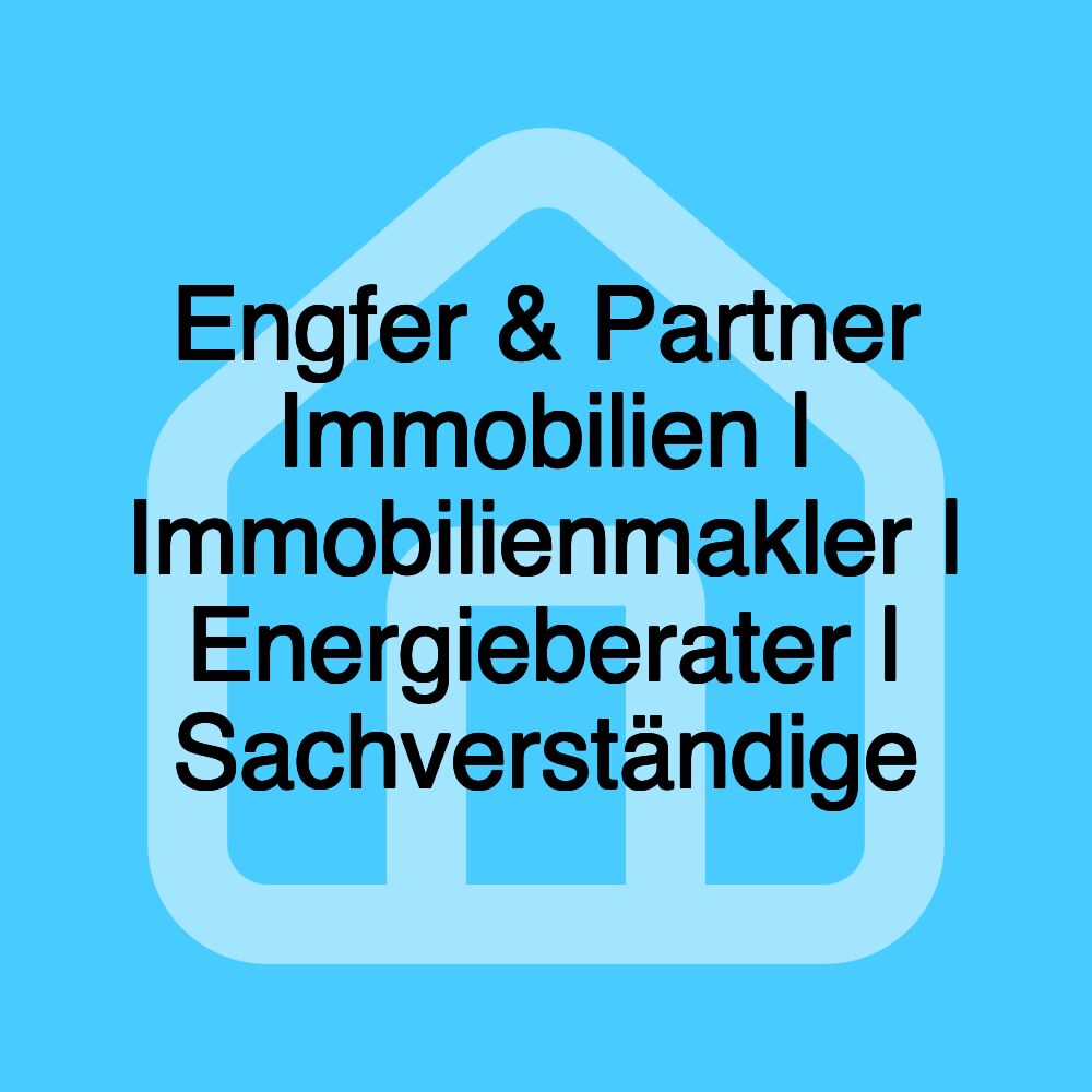 Engfer & Partner Immobilien | Immobilienmakler | Energieberater | Sachverständige