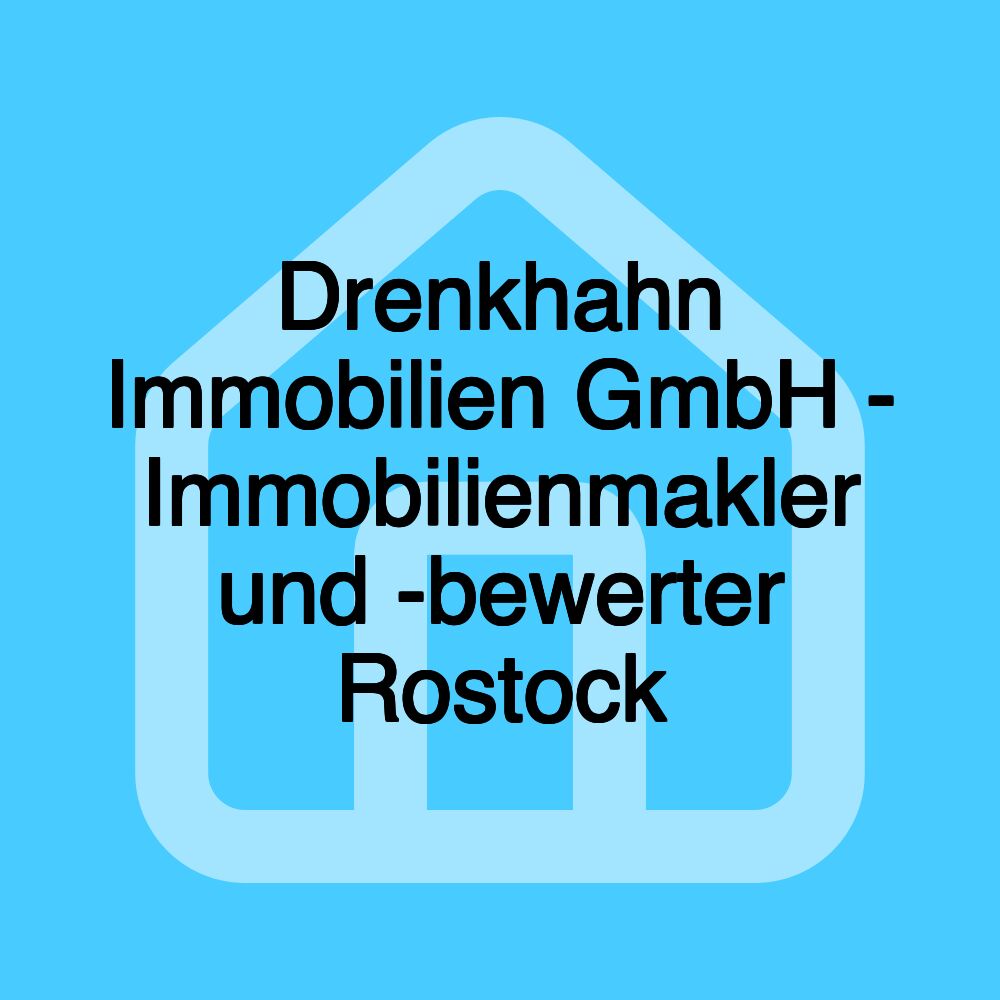 Drenkhahn Immobilien GmbH - Immobilienmakler und -bewerter Rostock