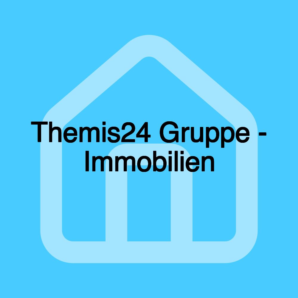 Themis24 Gruppe - Immobilien