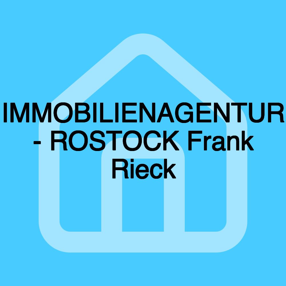 IMMOBILIENAGENTUR - ROSTOCK Frank Rieck