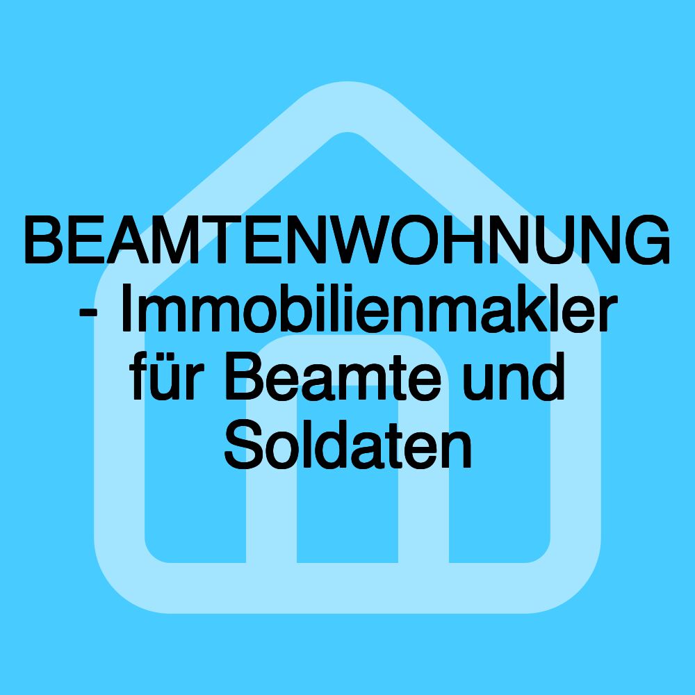 BEAMTENWOHNUNG - Immobilienmakler für Beamte und Soldaten