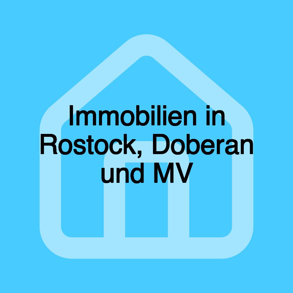 Immobilien in Rostock, Doberan und MV