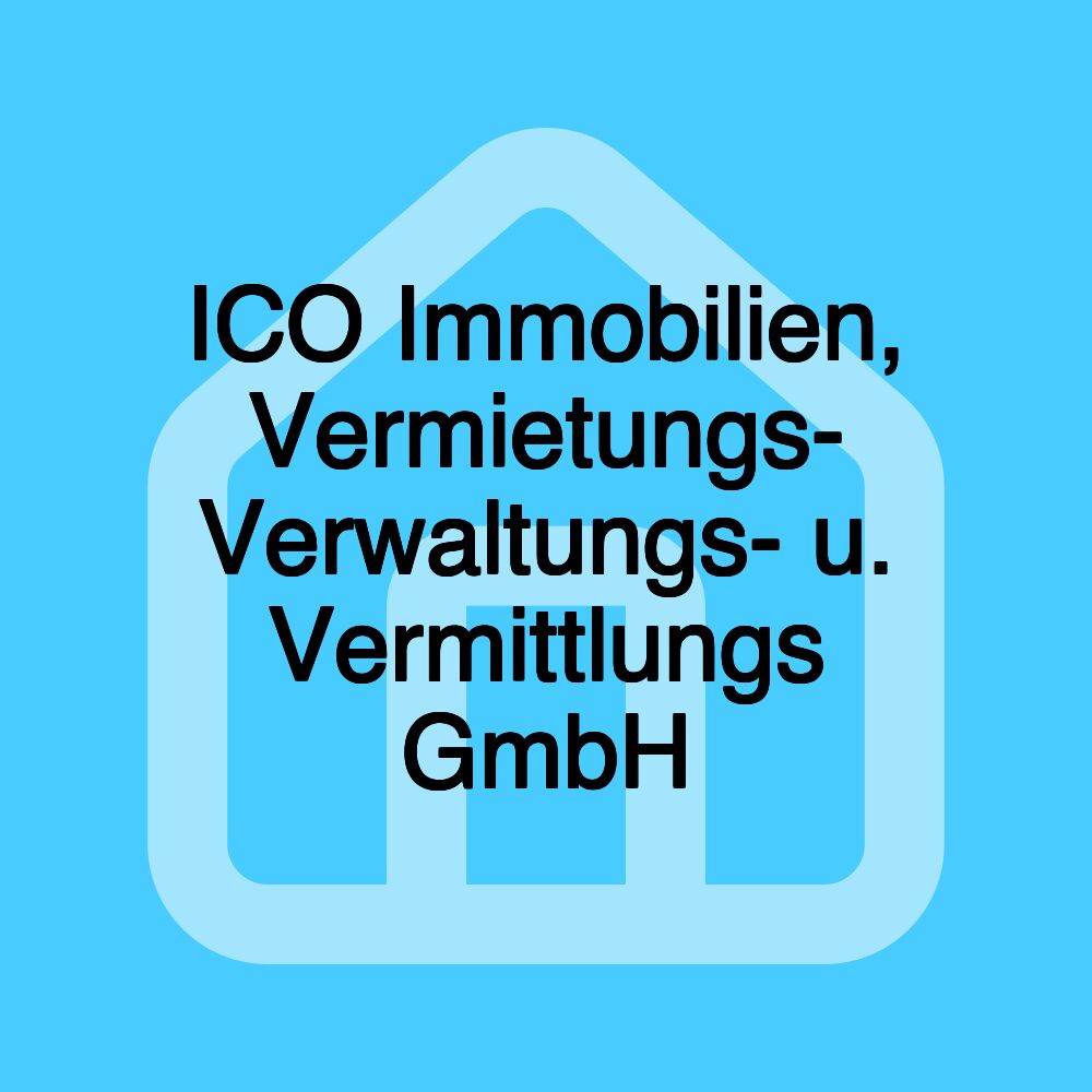 ICO Immobilien, Vermietungs- Verwaltungs- u. Vermittlungs GmbH