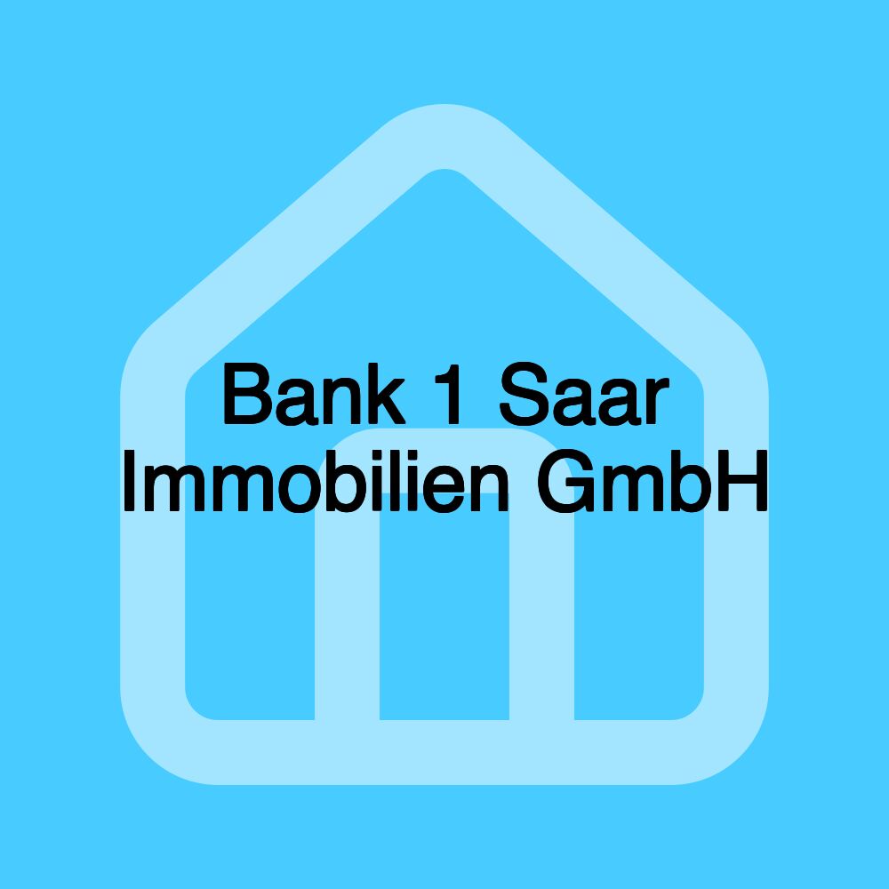 Bank 1 Saar Immobilien GmbH