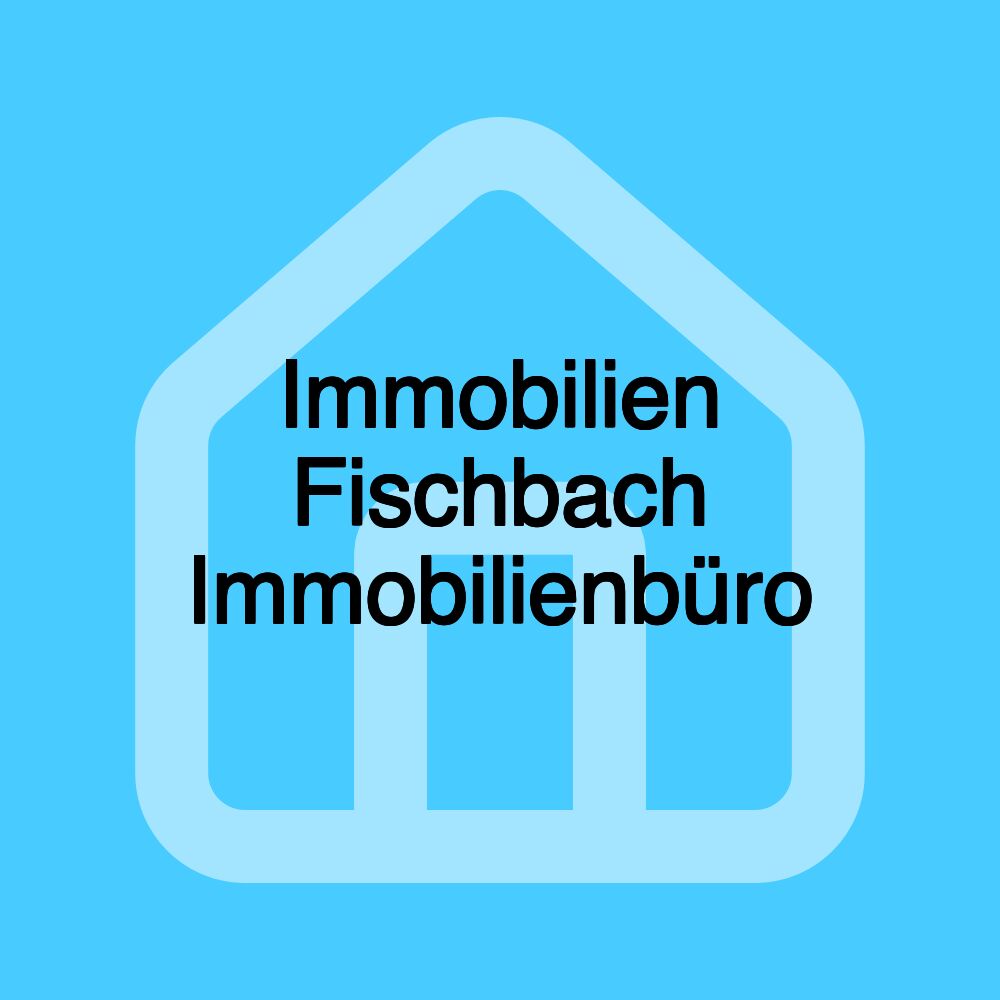 Immobilien Fischbach Immobilienbüro