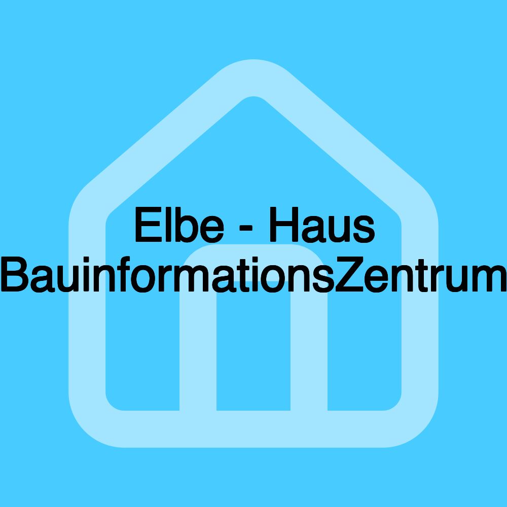 Elbe - Haus BauinformationsZentrum