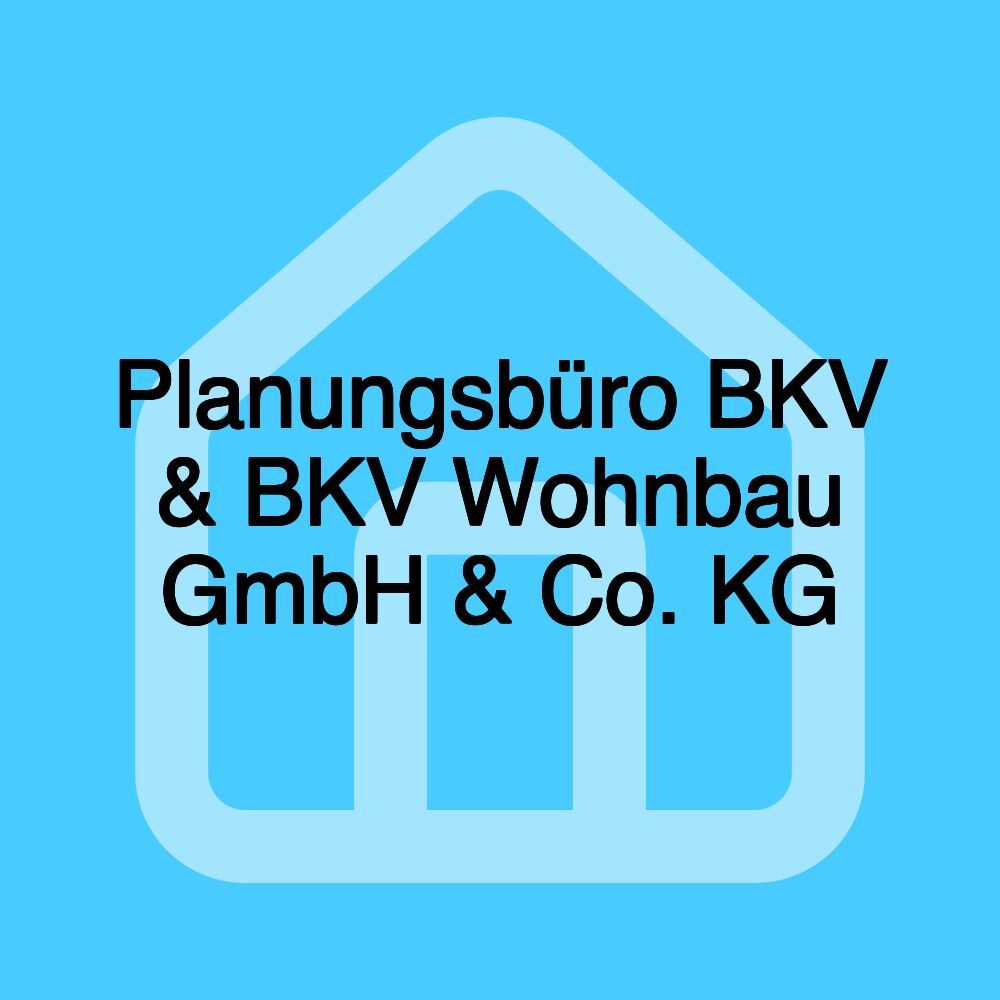 Planungsbüro BKV & BKV Wohnbau GmbH & Co. KG