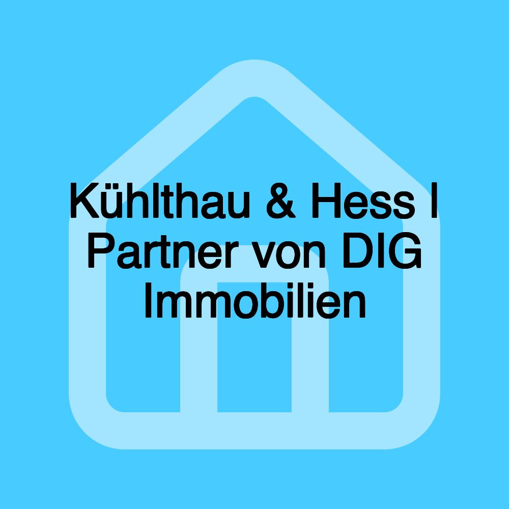 Kühlthau & Hess | Partner von DIG Immobilien