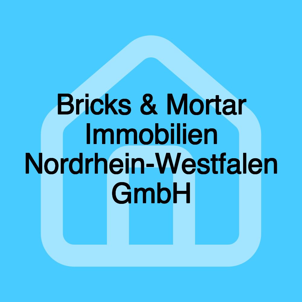 Bricks & Mortar Immobilien Nordrhein-Westfalen GmbH