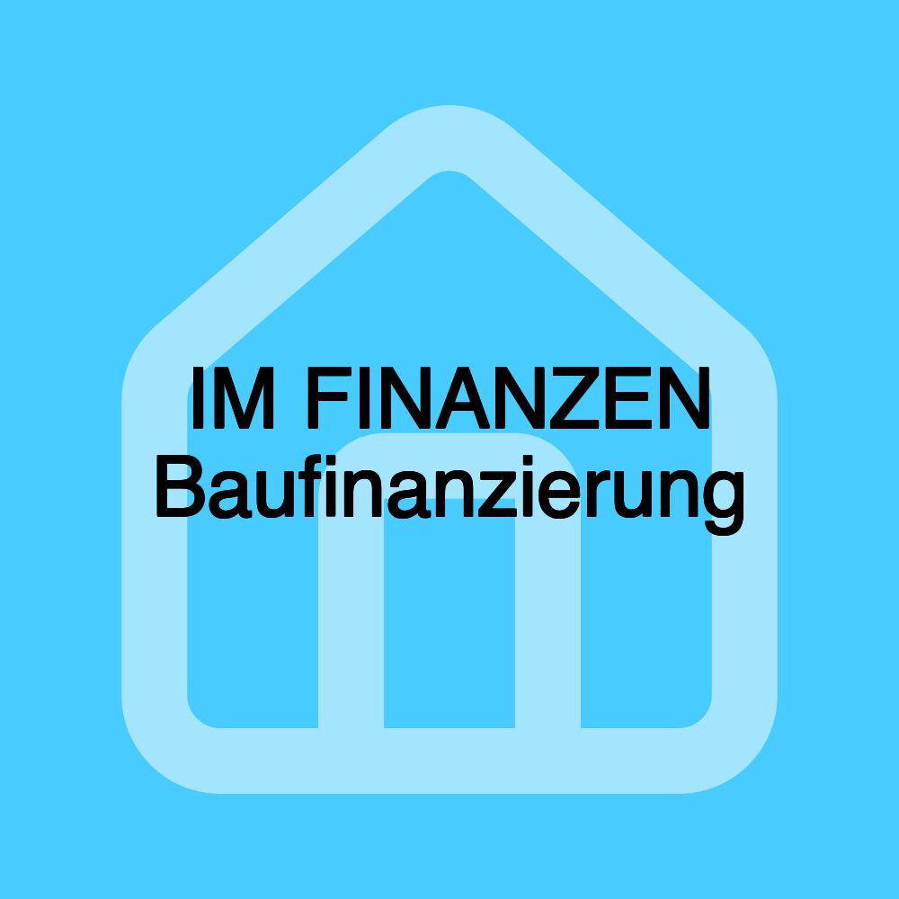 IM FINANZEN Baufinanzierung