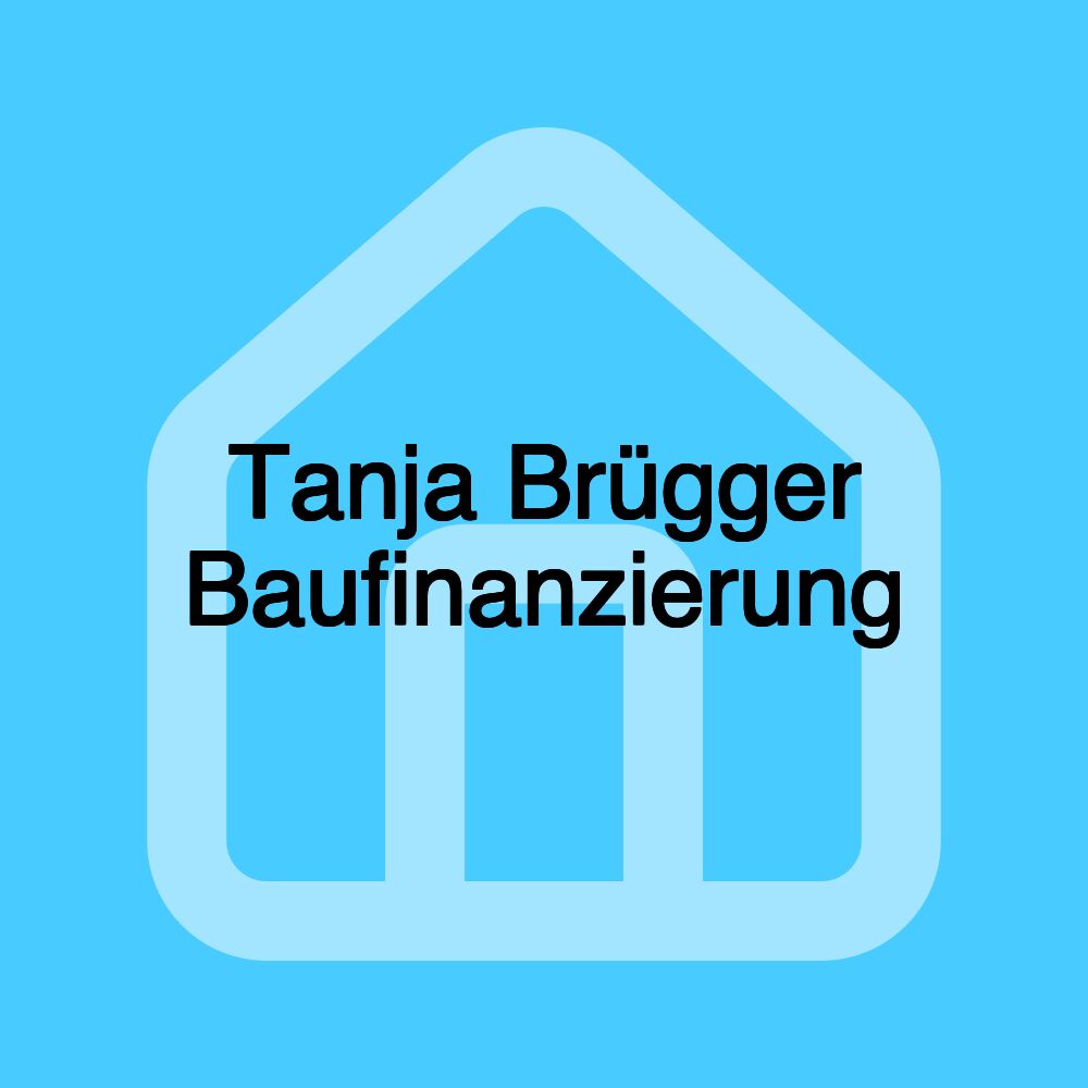 Tanja Brügger Baufinanzierung