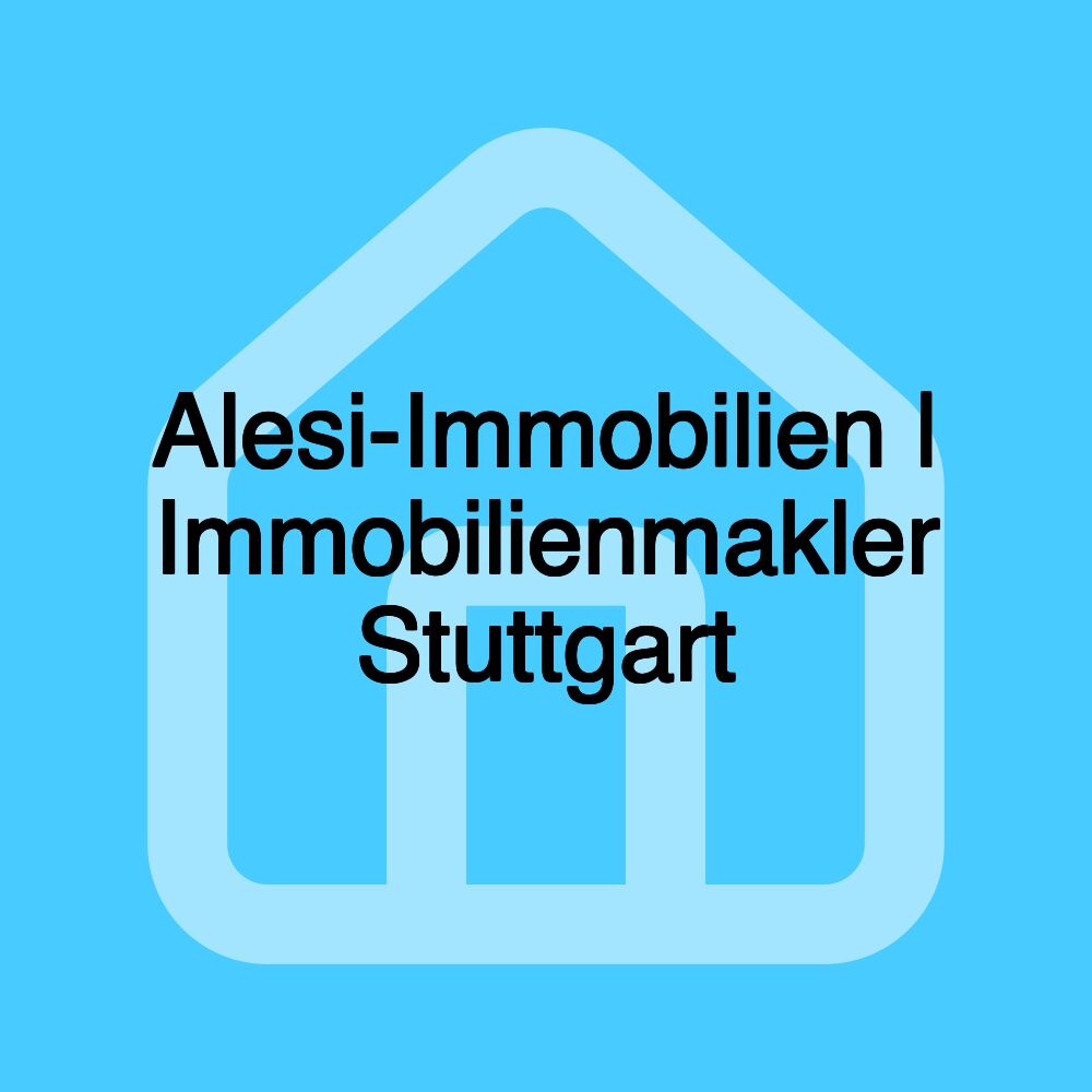 Alesi-Immobilien | Immobilienmakler Stuttgart