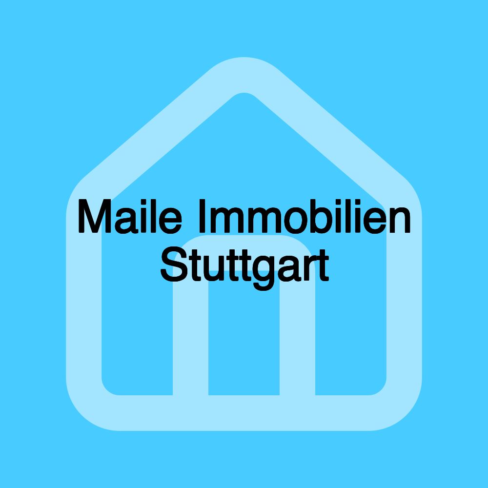 Maile Immobilien Stuttgart