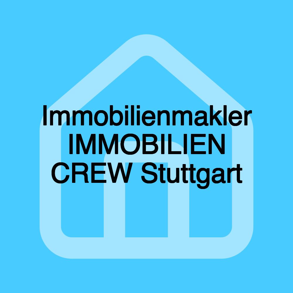 Immobilienmakler IMMOBILIEN CREW Stuttgart