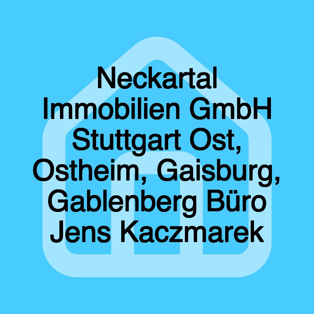 Neckartal Immobilien GmbH Stuttgart Ost, Ostheim, Gaisburg, Gablenberg Büro Jens Kaczmarek