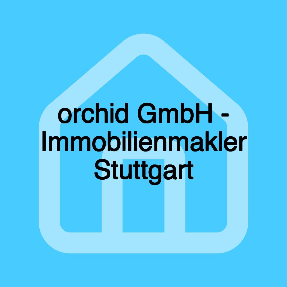 orchid GmbH - Immobilienmakler Stuttgart