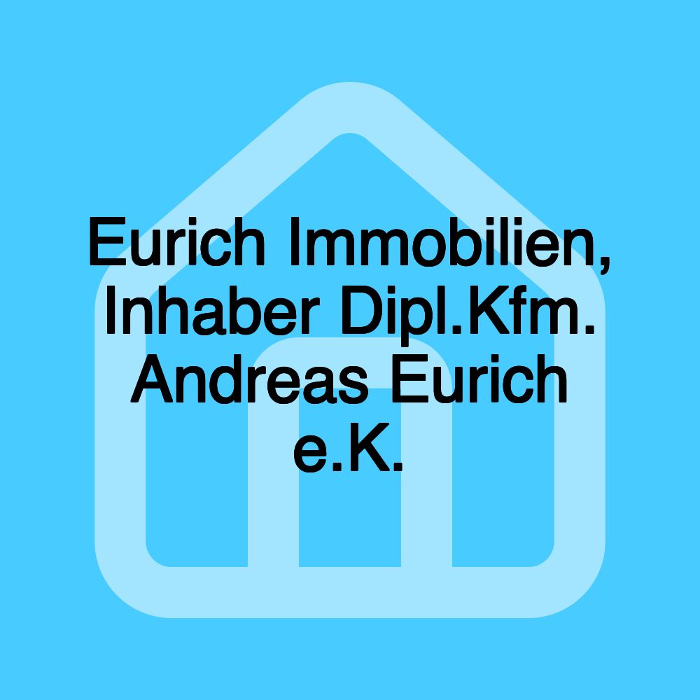 Eurich Immobilien, Inhaber Dipl.Kfm. Andreas Eurich e.K.