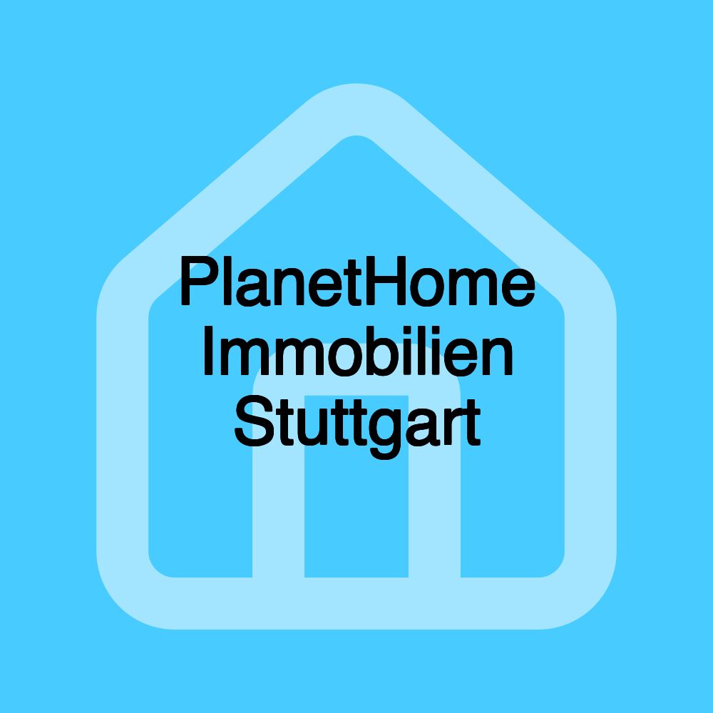 PlanetHome Immobilien Stuttgart