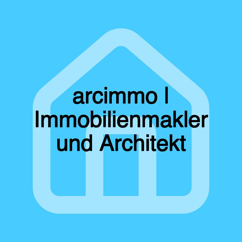 arcimmo | Immobilienmakler und Architekt