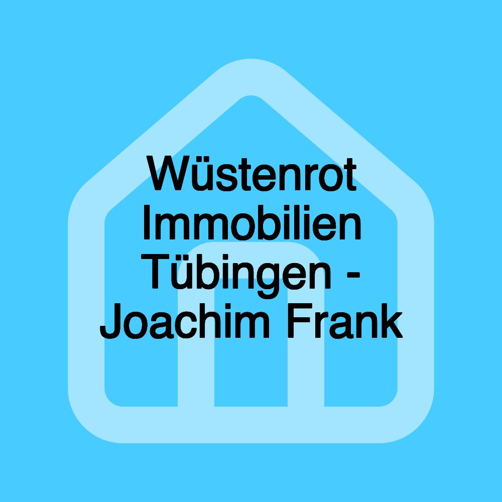 Wüstenrot Immobilien Tübingen - Joachim Frank