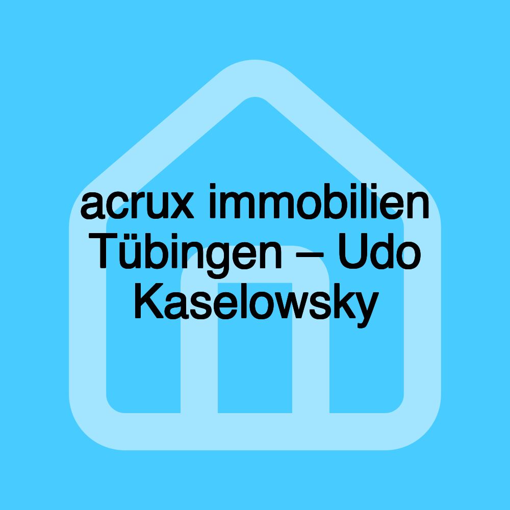 acrux immobilien Tübingen – Udo Kaselowsky