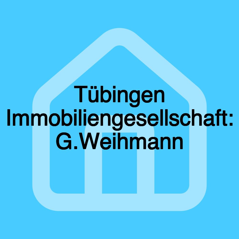 Tübingen Immobiliengesellschaft: G.Weihmann