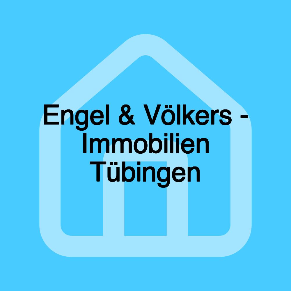 Engel & Völkers - Immobilien Tübingen