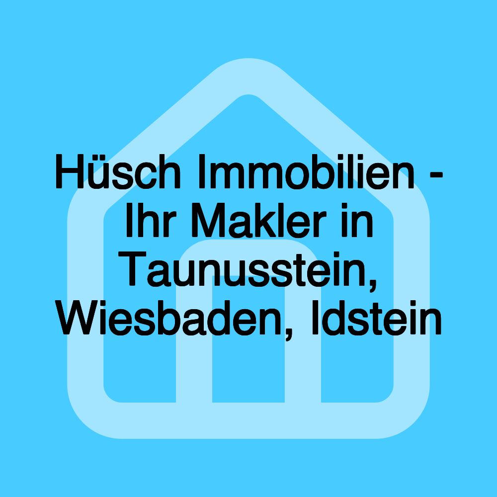 Hüsch Immobilien - Ihr Makler in Taunusstein, Wiesbaden, Idstein