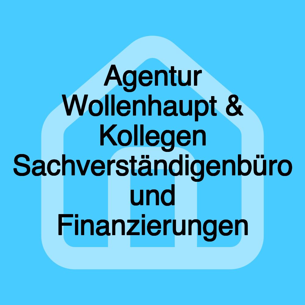 Agentur Wollenhaupt & Kollegen Sachverständigenbüro und Finanzierungen