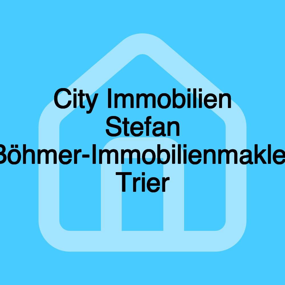 City Immobilien Stefan Böhmer-Immobilienmakler Trier