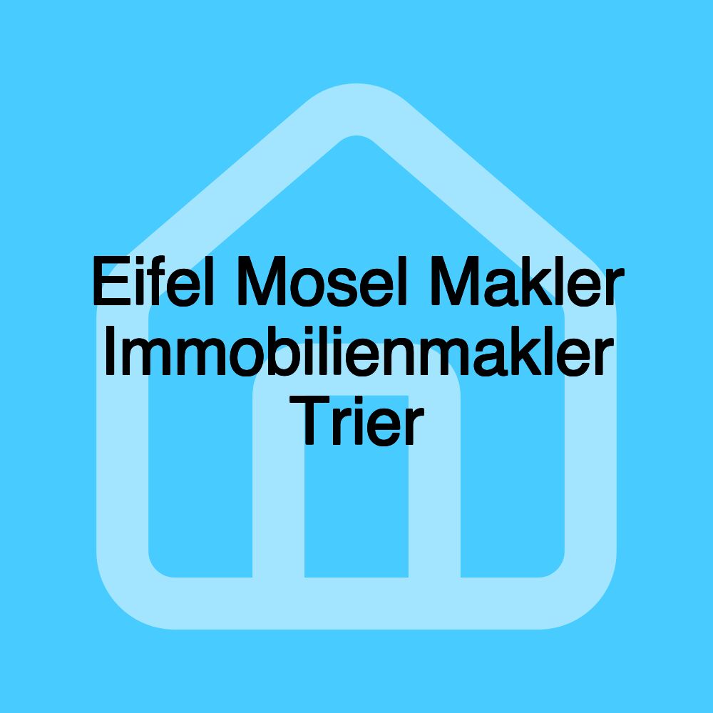 Eifel Mosel Makler Immobilienmakler Trier