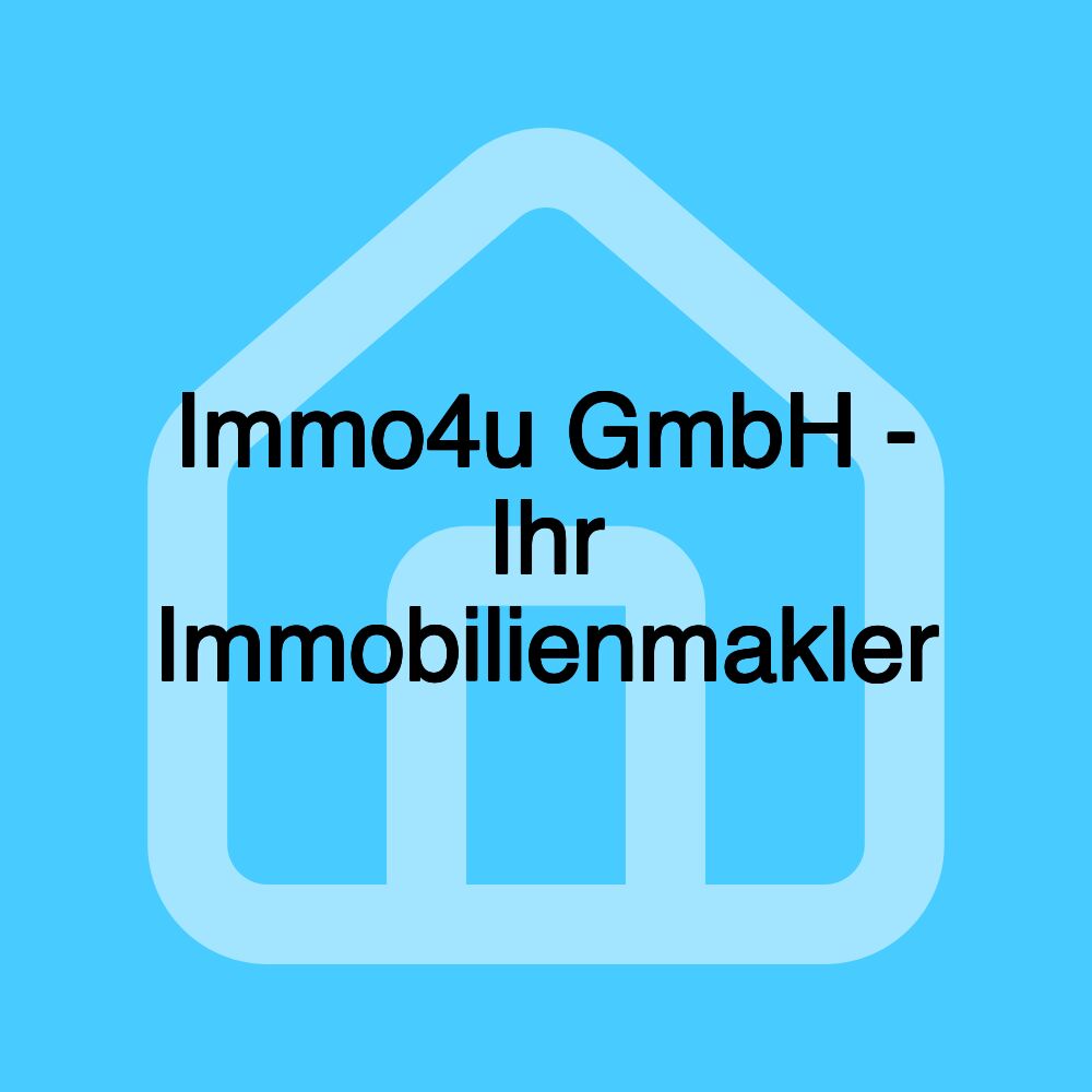 Immo4u GmbH - Ihr Immobilienmakler