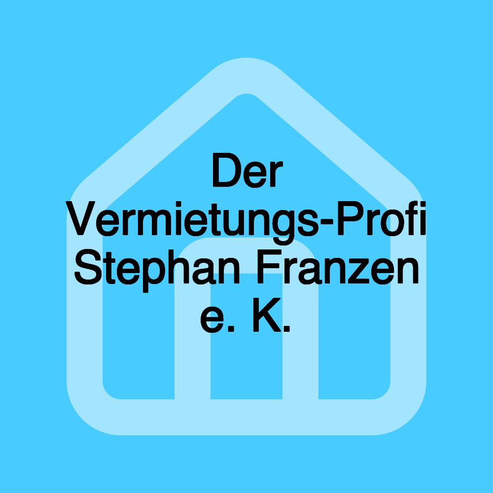 Der Vermietungs-Profi Stephan Franzen e. K.