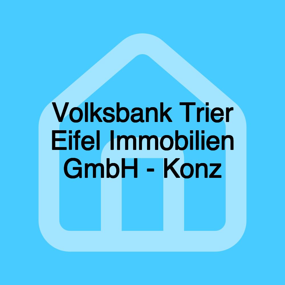 Volksbank Trier Eifel Immobilien GmbH - Konz