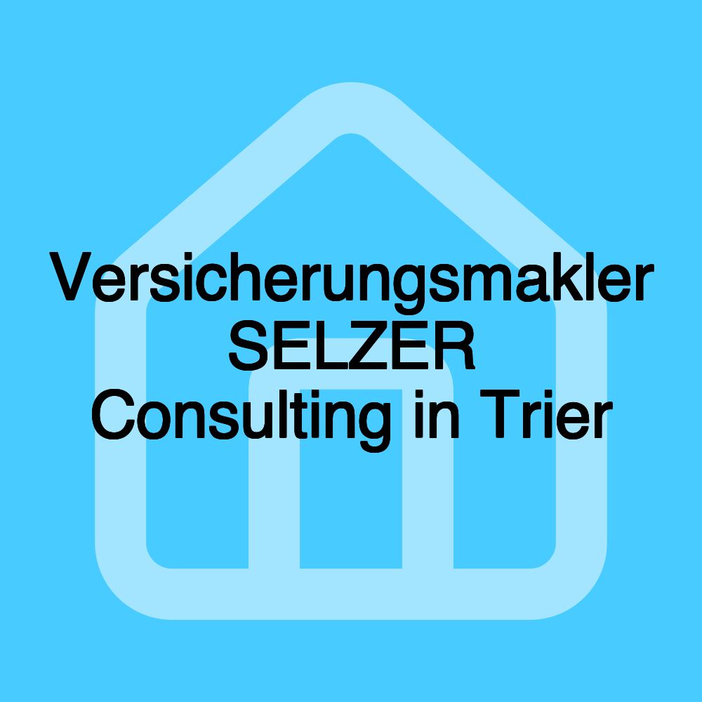 Versicherungsmakler SELZER Consulting in Trier