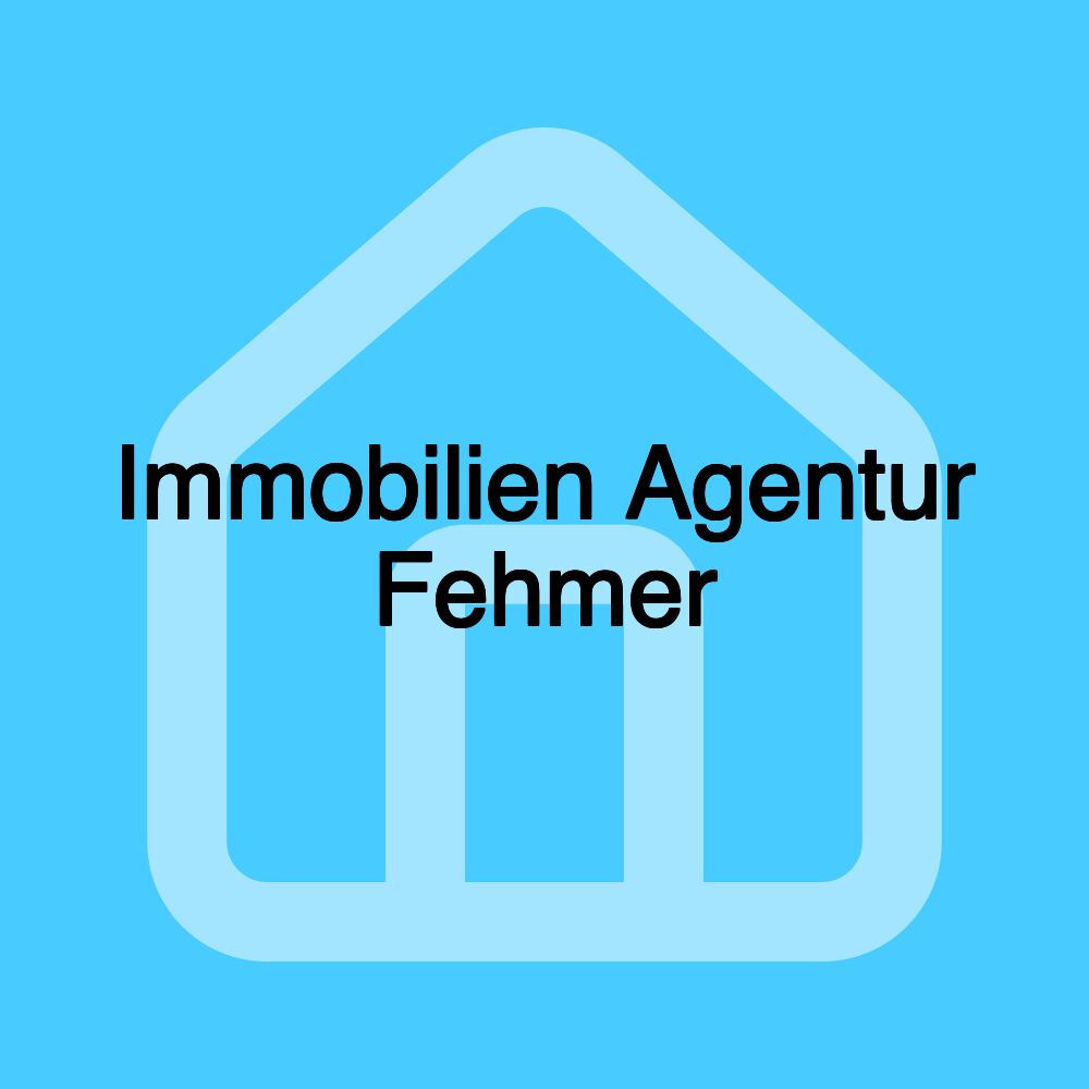 Immobilien Agentur Fehmer