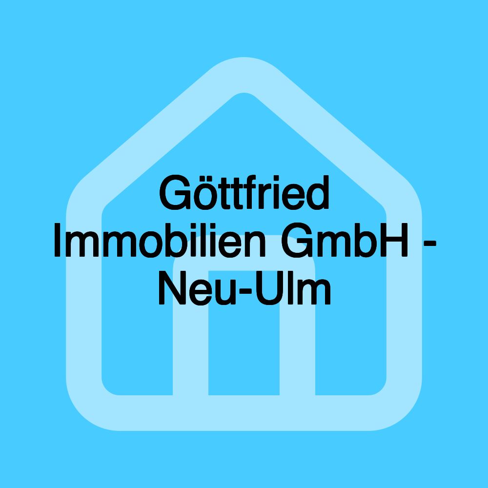 Göttfried Immobilien GmbH - Neu-Ulm