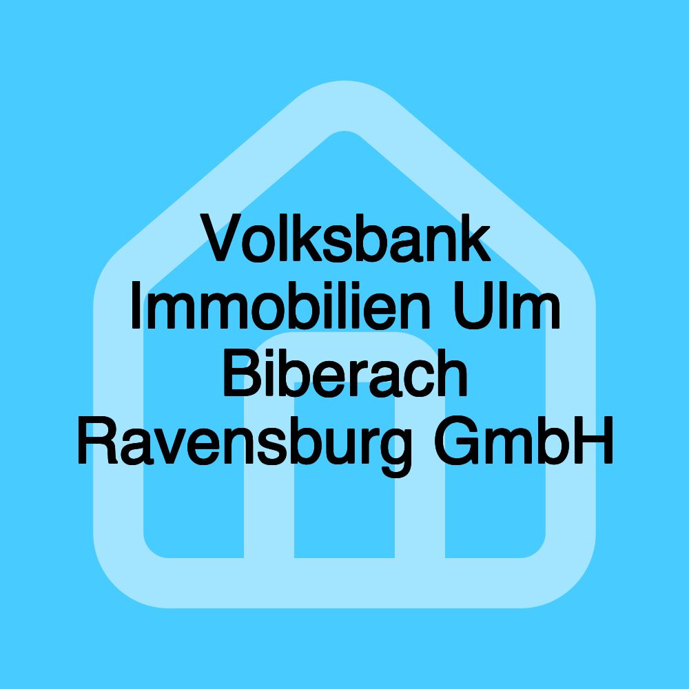 Volksbank Immobilien Ulm Biberach Ravensburg GmbH