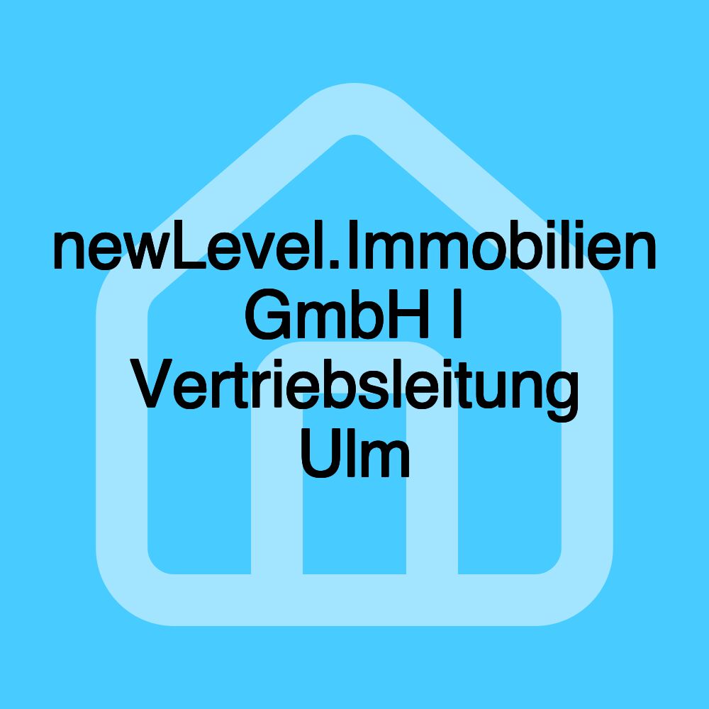 newLevel.Immobilien GmbH | Vertriebsleitung Ulm