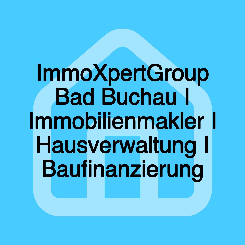 ImmoXpertGroup Bad Buchau I Immobilienmakler I Hausverwaltung I Baufinanzierung