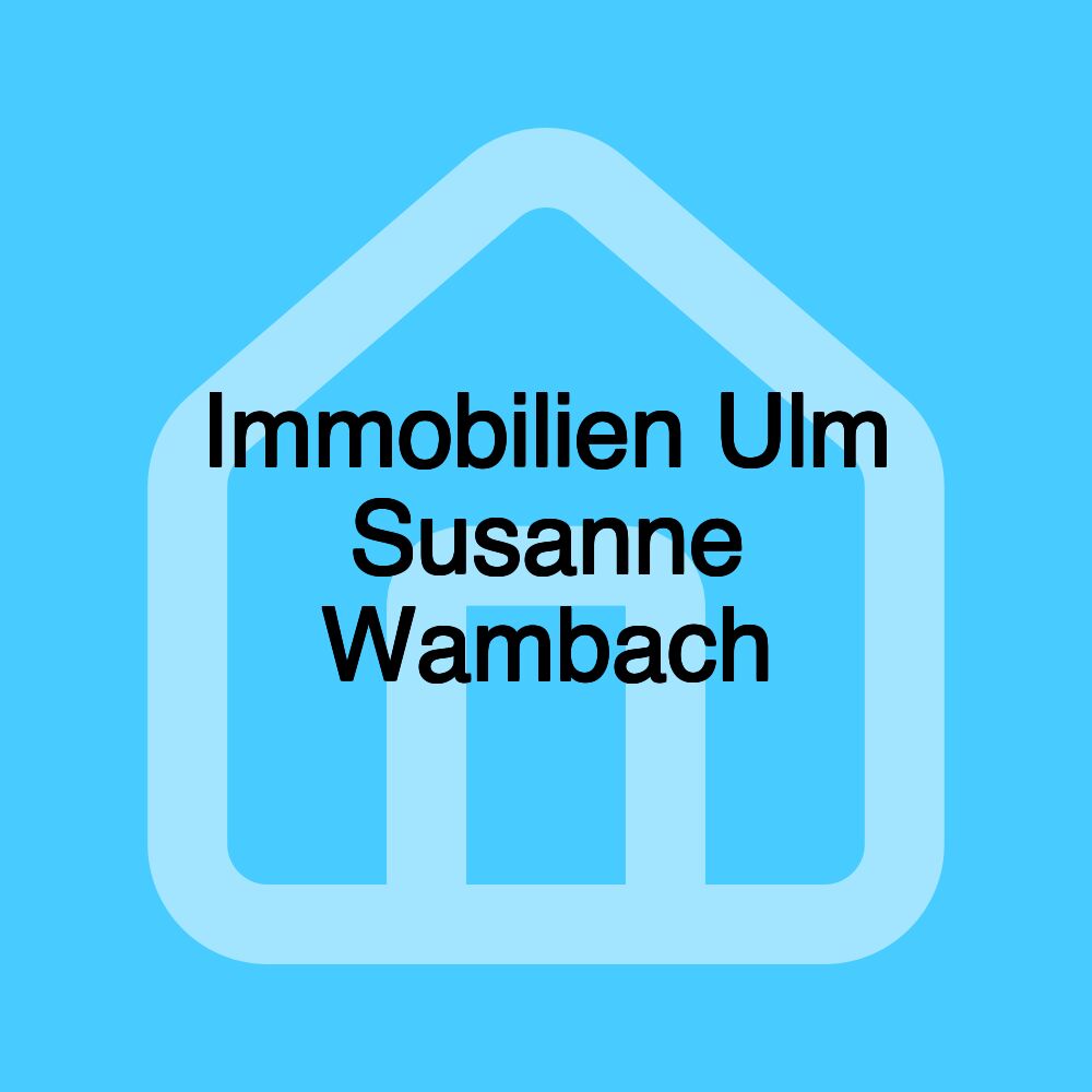 Immobilien Ulm Susanne Wambach