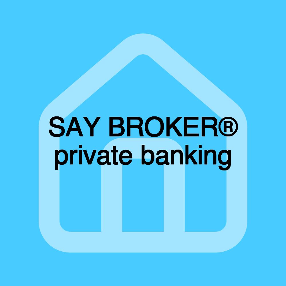 SAY BROKER® private banking