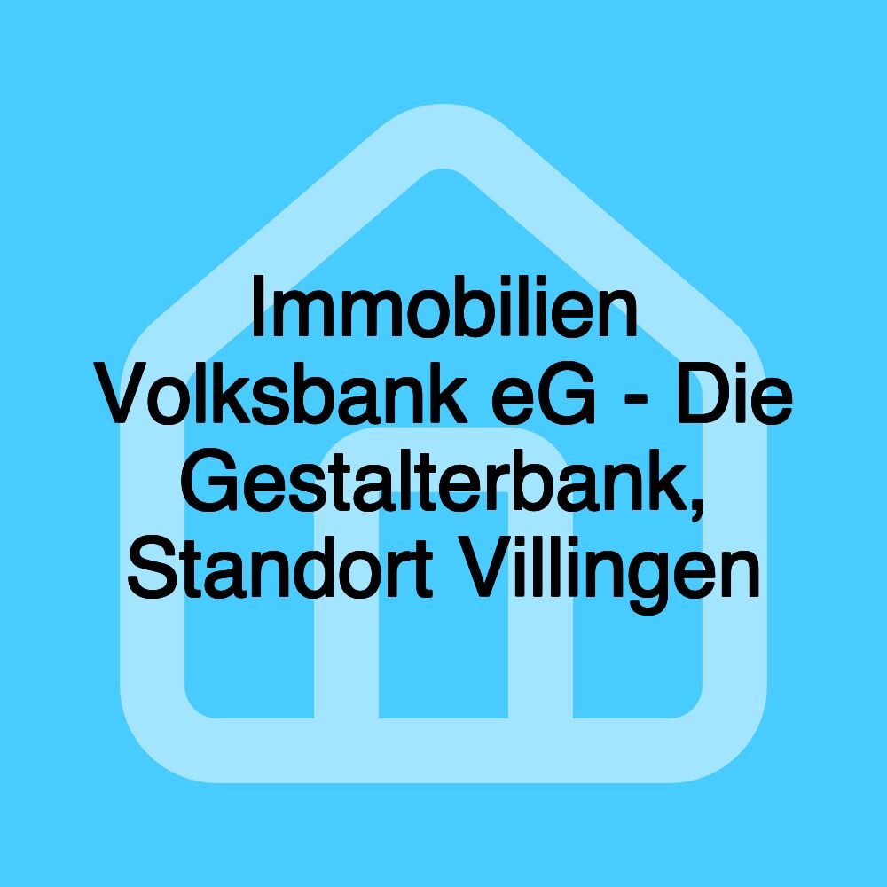 Immobilien Volksbank eG - Die Gestalterbank, Standort Villingen