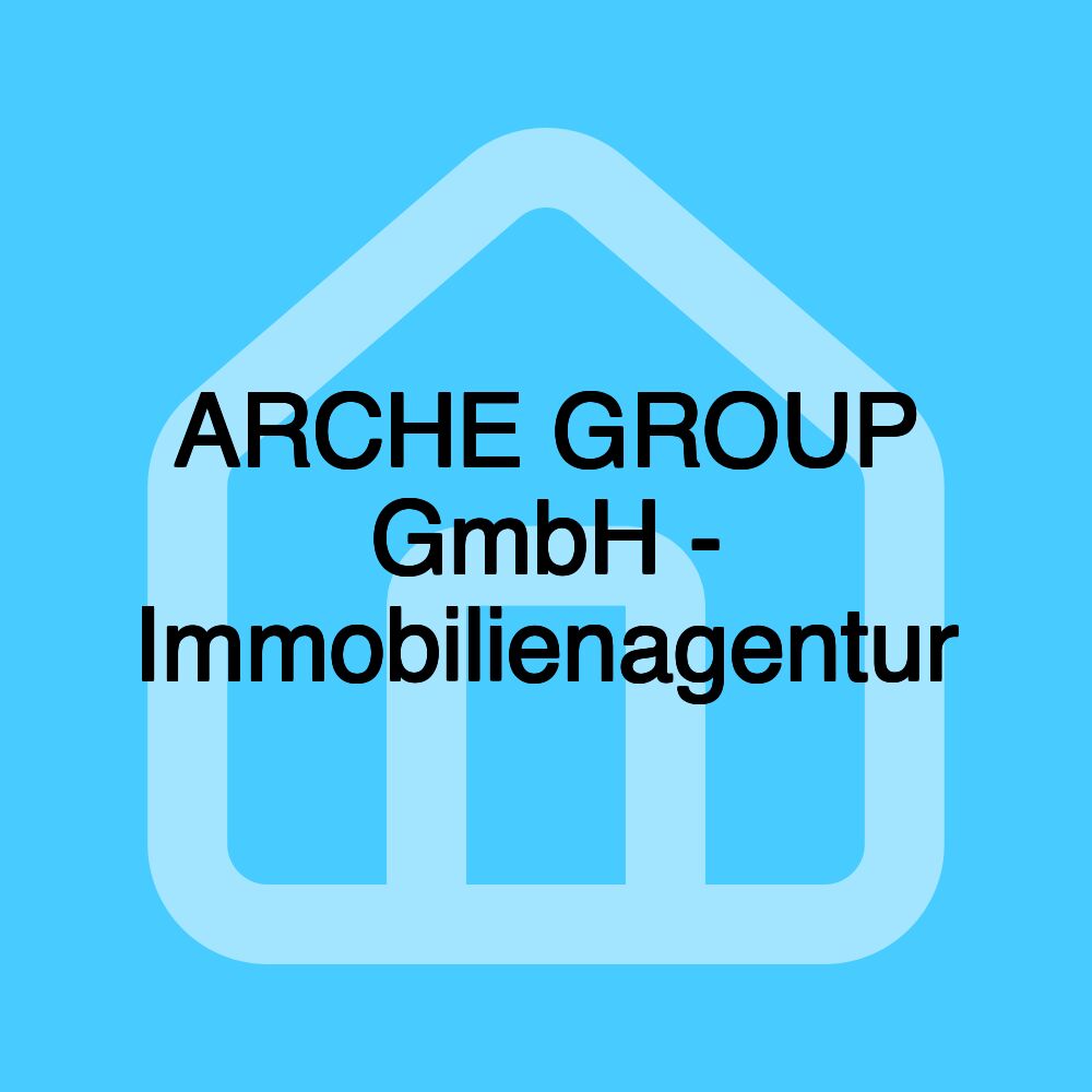 ARCHE GROUP GmbH - Immobilienagentur