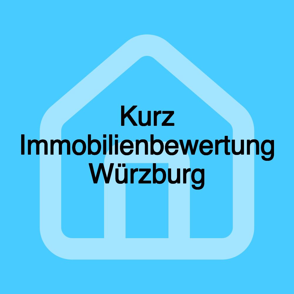 Kurz Immobilienbewertung Würzburg