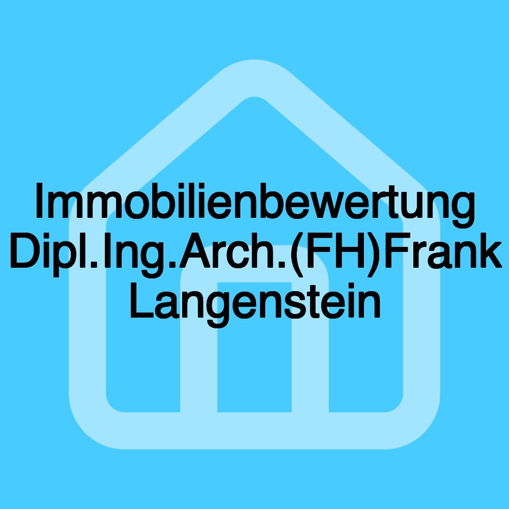 Immobilienbewertung Dipl.Ing.Arch.(FH)Frank Langenstein