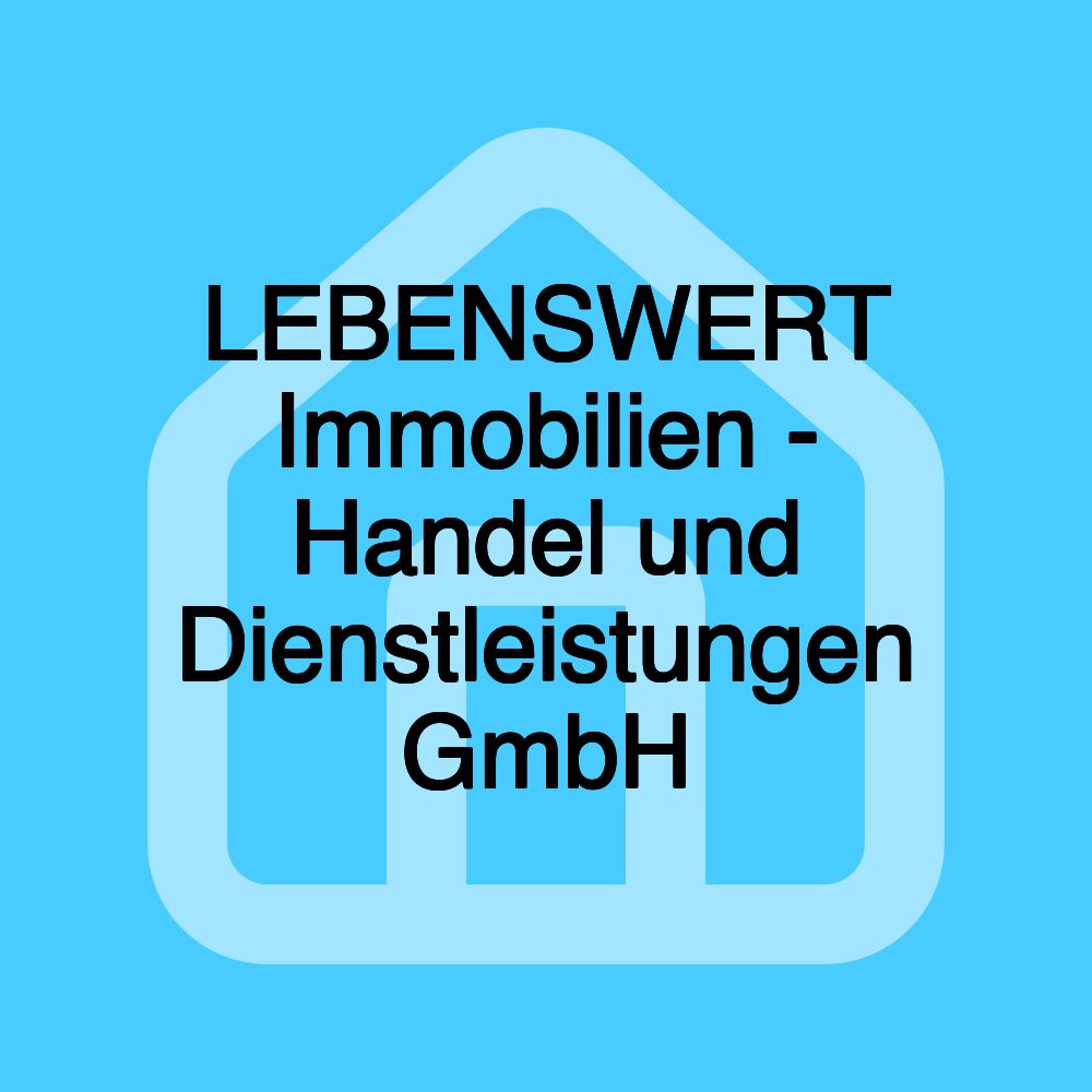 LEBENSWERT Immobilien - Handel und Dienstleistungen GmbH