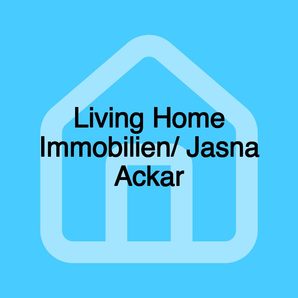 Living Home Immobilien/ Jasna Ackar