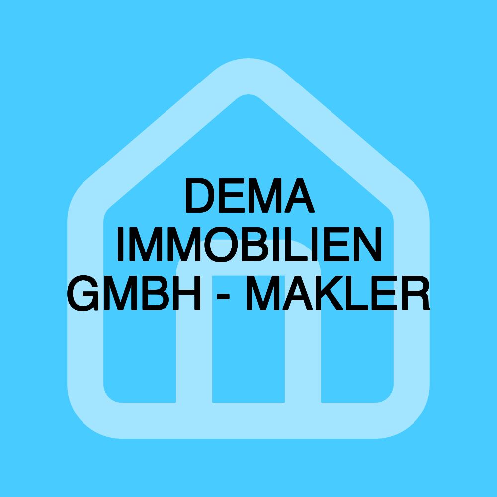 DEMA IMMOBILIEN GMBH - MAKLER