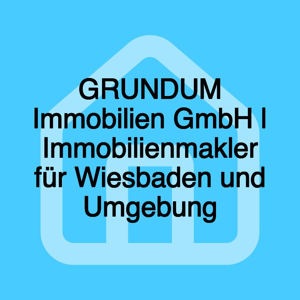 GRUNDUM Immobilien GmbH | Immobilienmakler für Wiesbaden und Umgebung